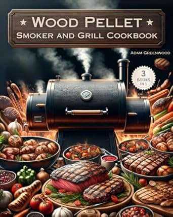 Wood Pellet Smoker and Grill Cookbook