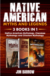 Native American Myths and Legends - 3 books in 1