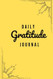 Daily Gratitude Journal Yellow with Prompts for Reflection