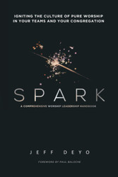 Spark: A Comprehensive Worship Leadership Handbook:
