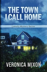 The Town I Call Home: Book 1 of 3: Loblolly Series