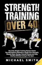 Strength Training Over 40