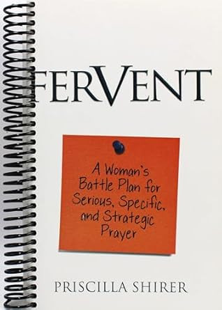 Fervent: A Woman's Battle Plan to Serious Specific and