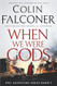 WHEN WE WERE GODS (Epic Adventure)
