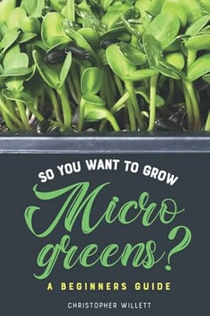 So You Want To Grow Microgreens?