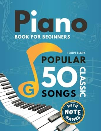 Piano Book for Beginners 50 Popular Classic Songs with Note
