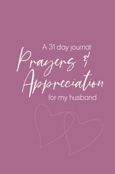 Prayers & Appreciation Journal for My Husband- 31 day