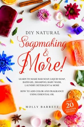 DIY Natural Soapmaking & More! Learn to Make Bar soap