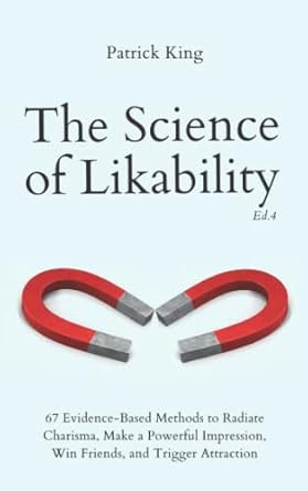 The Science of Likability: 67 Evidence-Based Methods to