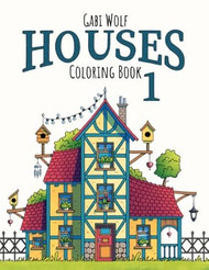 Houses 1 Coloring Book: Charming houses for coloring