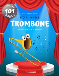 Trombone Easy Sheet Music for Kids I 101 Popular Songs with