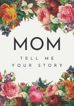 Mom Tell Me Your Story