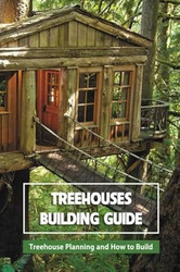 Treehouses Building Guide