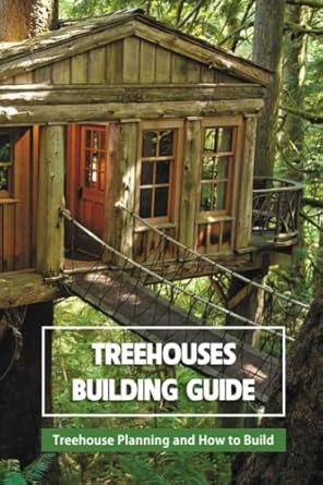 Treehouses Building Guide