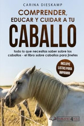 Comprender educar y cuidar a tu caballo