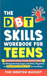 The DBT Skills Workbook For Teens Understand Your Emotions