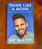 Think Like a Monk: The secret of how to harness the power