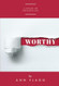 Worthy: A Study of Philippians