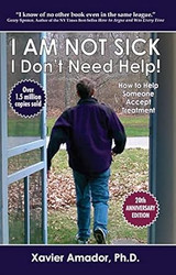 I Am Not Sick I Don't Need Help: . By Xavier Amador
