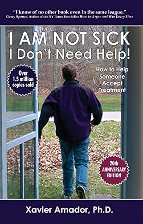 I Am Not Sick I Don't Need Help: . By Xavier Amador