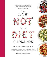 NEW-The How Not To Diet Cookbook