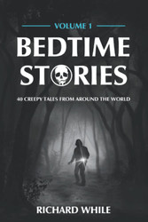 Bedtime Stories - Volume 1: 40 Creepy Tales from Around the World