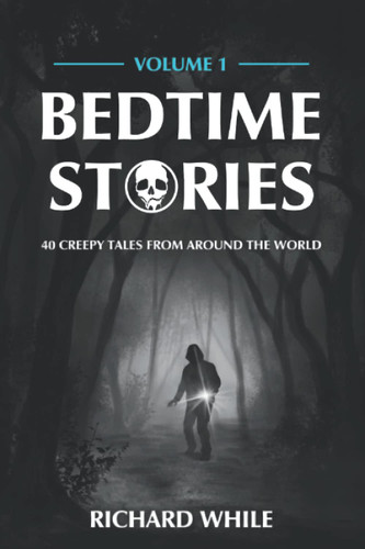 Bedtime Stories - Volume 1: 40 Creepy Tales from Around the World