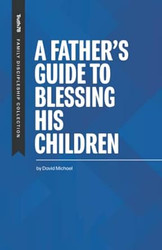 A Father's Guide to Blessing His Children