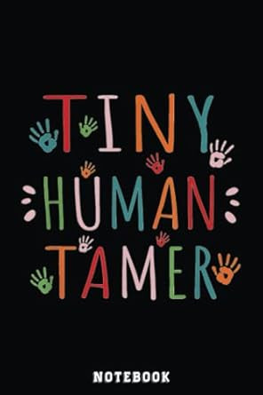 Funny Daycare Teacher Babysitter Nanny Mom Tiny Human Tamer