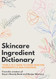 Skincare Ingredient Dictionary