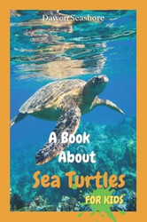 A Book About Sea Turtles For Kids