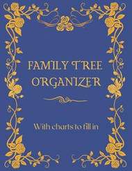 Family Tree Organizer - With Charts To Fill In