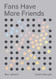 Fans Have More Friends