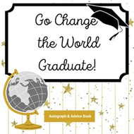 Go Change the World Graduate! Autograph & Advice Book