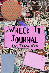 Wreck It Journal For Teens Girls: Destroy This Journal