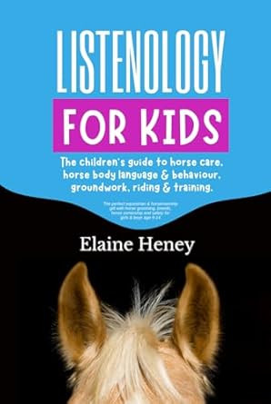 Listenology for Kids The children's guide to horse care