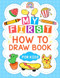 My First How To Draw Book For Kids