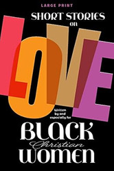 Short Stories on Love written by and for Black Christian Women