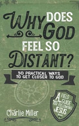 Why Does God Feel So Distant?