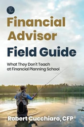 The Financial Advisor Field Guide