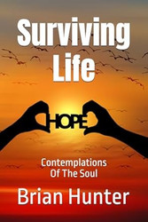 Surviving Life: Contemplations Of The Soul