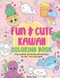 Fun & Cute Kawaii Coloring Book