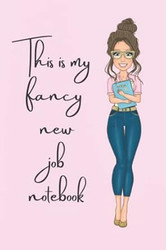 This Is My Fancy New Job Notebook