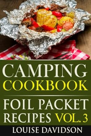Camping Cookbook Foil Packet Recipes Vol. 3
