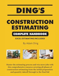 Ding's Construction Estimating Complete Handbook