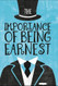 The Importance of Being Earnest