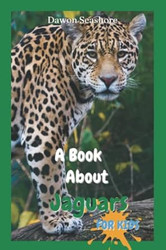 A Book About Jaguars For Kids