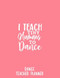 I Teach Tiny Humans ~ Dance Teacher Planner