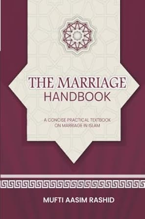 The Marriage Handbook: Marriage in Islam: Before During and After