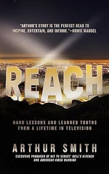 Reach: Hard Lessons and Learned Truths from a Lifetime in